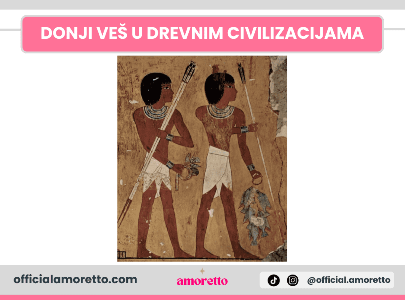 Donji veš u drevnim civilizacijama Donji veš u drevnim civilizacijama
